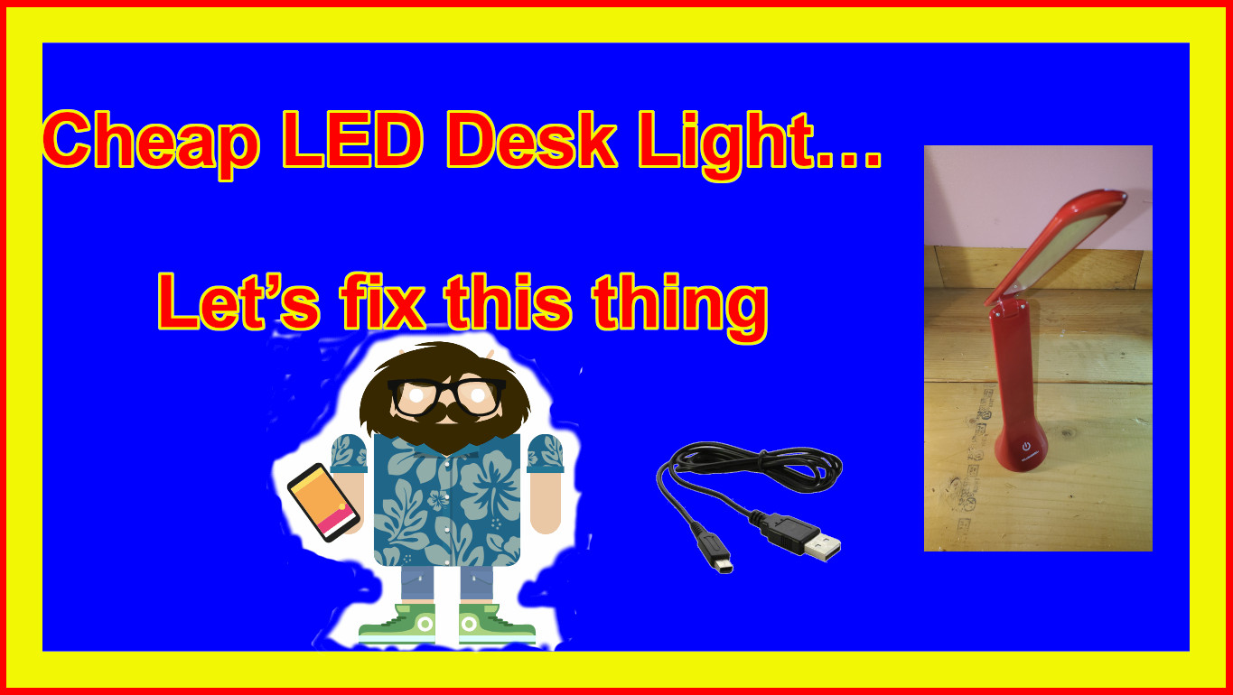 Cheap LED Desk Light… Let’s fix this thing