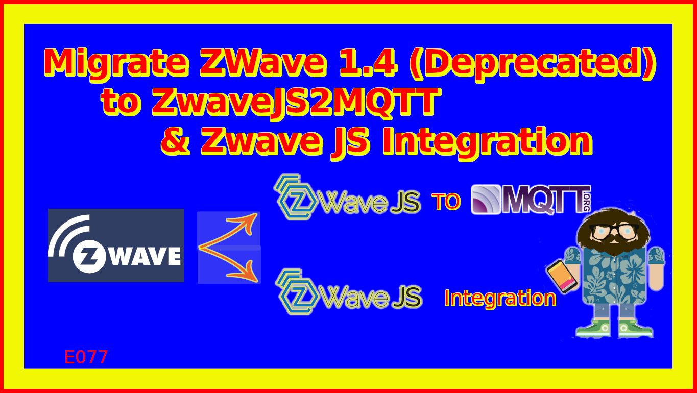 Migrate Zwave 1.4 (Deprecated) to ZwaveJS2MQTT & Zwave JS Integration